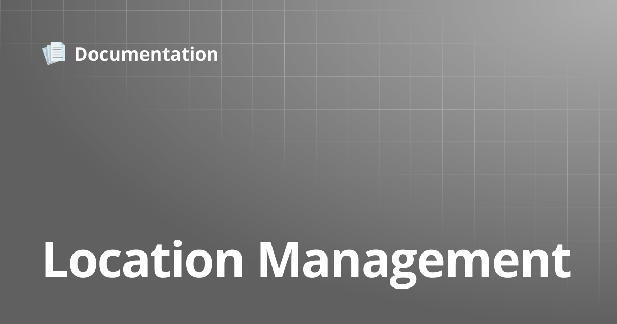 Location Management | Documentation